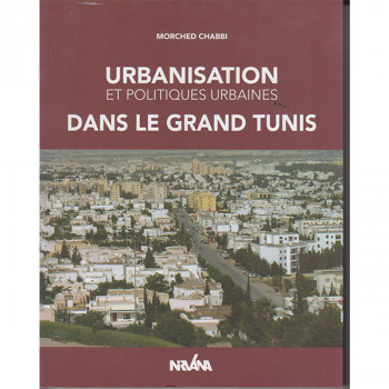 Urbanisation et politiques urbaines dans le grand Tunis