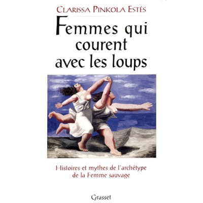 Femmes qui courent avec les loups - Histoires et mythes de l'archétype de la Femme Sauvage