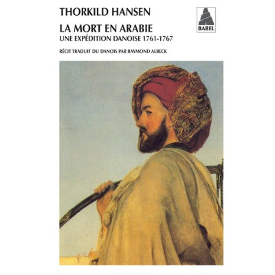 La mort en Arabie - Une expédition danoise 1761-1767