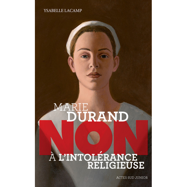 Marie Durand : "Non à l'intolérance religieuse"