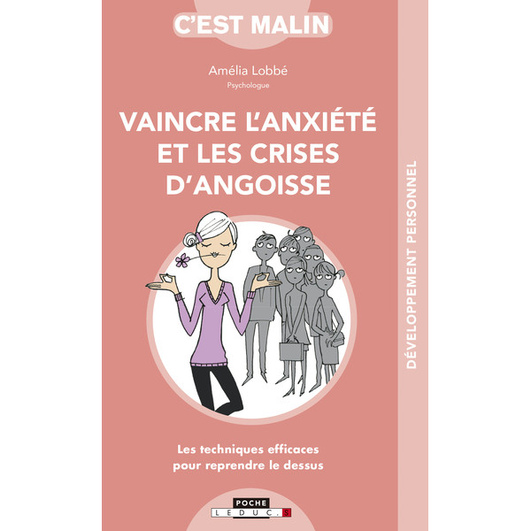 Vaincre l'anxiété et les crises d'angoisse