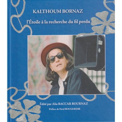 Kalthoum Bornaz L'étoile à la recherche du fil perdu