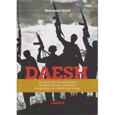 DAESH sur les traces des Almohades Habitus.Thumos.Idéologies. Géopolitique du conflit ( War Game )