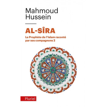 Al-Sîra - Le Prophète de l'Islam raconté par ses compagnons Tome 2