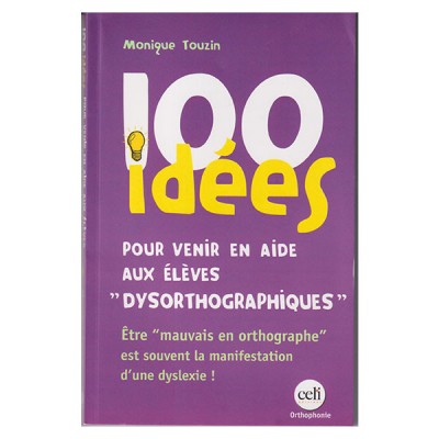 100 idées pour venir en aide aux éléves dysorthographiques