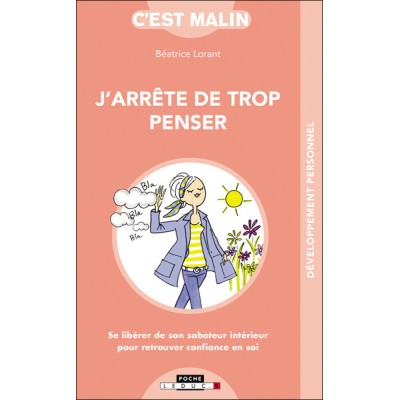J'arrête de trop penser, c'est malin
