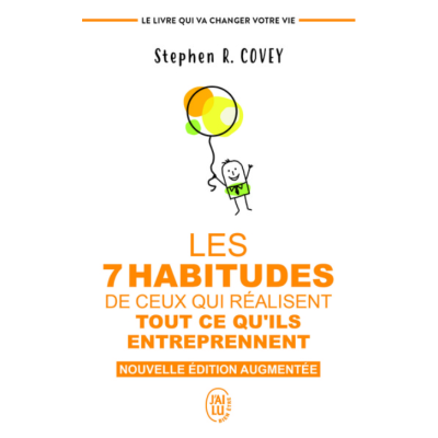 Les 7 habitudes de ceux qui réalisent tout ce qu'ils entreprennent - Le livre qui va changer votre vie