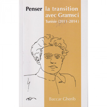 Penser la transition avec Gramsci Tunisie 2011-2014