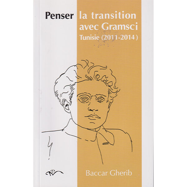 Penser la transition avec Gramsci Tunisie 2011-2014