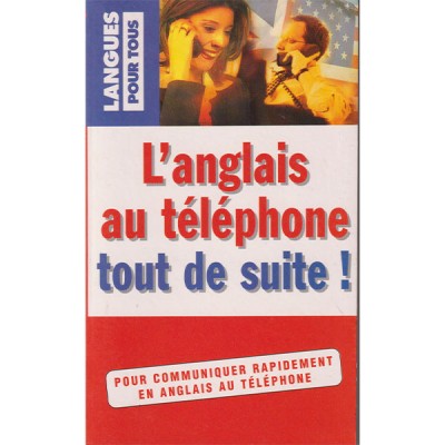 L'anglais au téléphone tout de suite