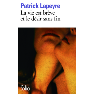 La vie est brève et le désir sans fin