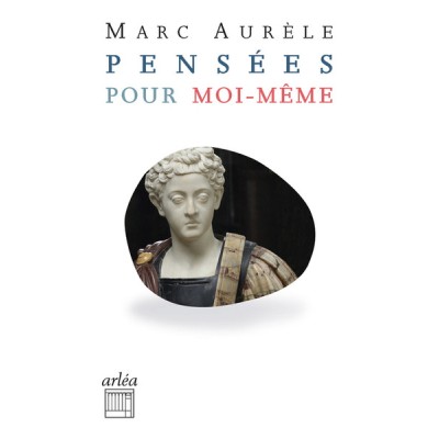 Pensées pour moi-même - Suivi de Sur Marc Aurèle