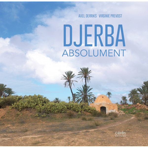 Djerba absolument - Axel Derriks | Virginie Prevost - Cérès éditions