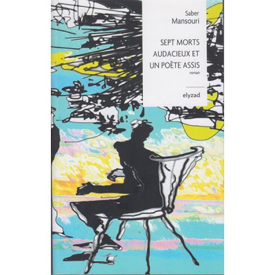 Sept morts audacieux et un poète assis