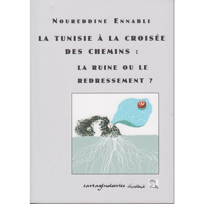 La Tunisie à la croisée des chemins : La ruine ou le Redressement ?