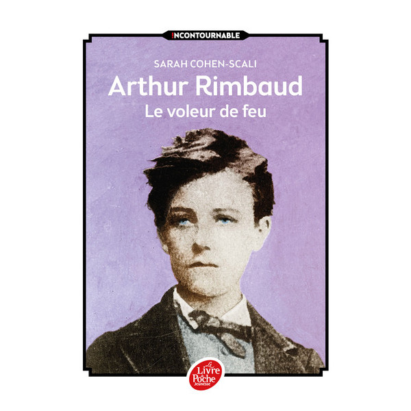Arthur Rimbaud - Le voleur de feu