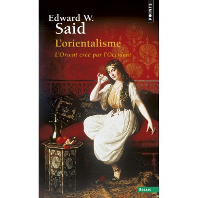 L'orientalisme. L'Orient créé par l'Occident