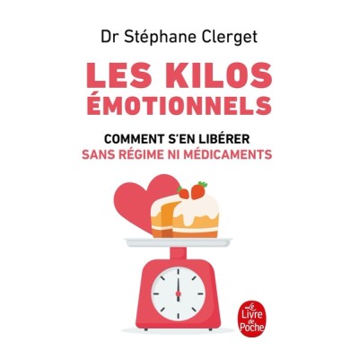 Les kilos émotionnels - Comment s'en libérer sans régime ni médicaments