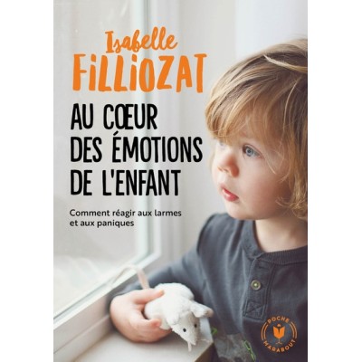 Au coeur des émotions de l'enfant - Comprendre son langage, ses rires et ses pleurs