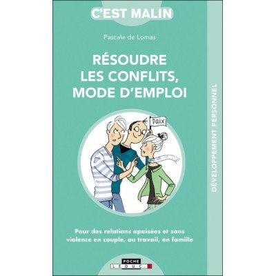 Résoudre les conflits - Mode d'emploi, c'est malin