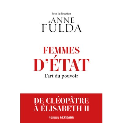 Femmes d'Etat - De Cléopâtre à Angela Merkel. L'art du pouvoir