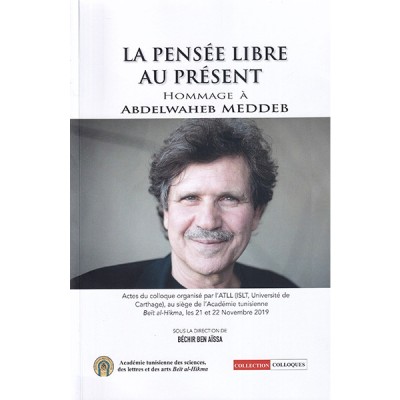 La pensée libre au présent hommage à Abdelwaheb Meddeb