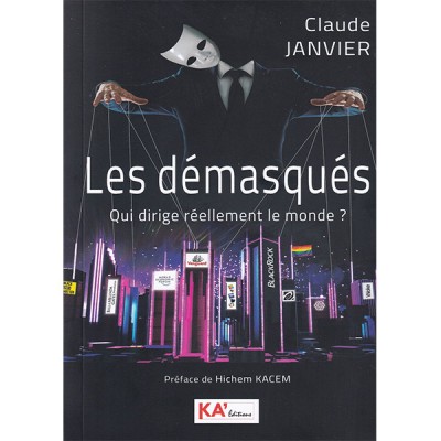 Les Démasqués Qui dirige réellement le monde ?