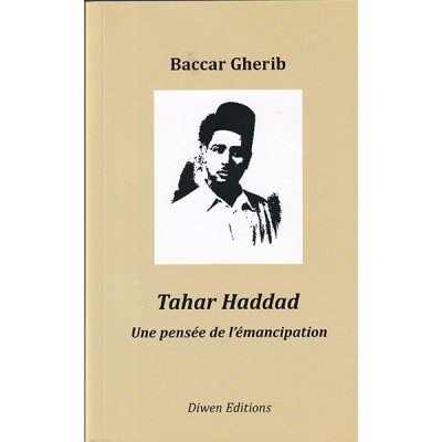 Tahar Haddad une pensée de l'émancipation