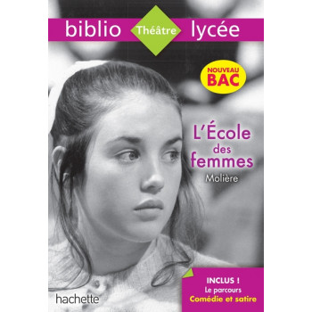 Bibliolycée - L'Ecole des femmes, Molière - Parcours Comédie et satire (texte intégral)