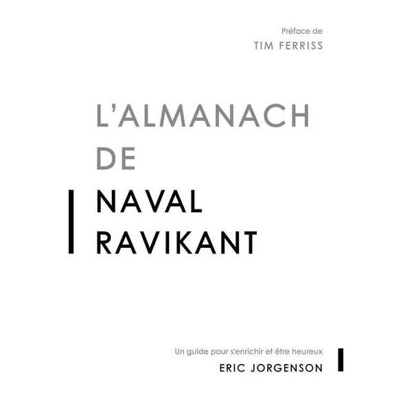 L'almanach de Naval Ravikant - Un guide pour s'enrichir et être heureux