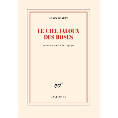 Le ciel jaloux des roses - Poèmes carnets de voyages