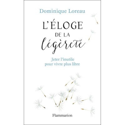 Eloge de la légèreté - Jeter l'inutile pour vivre plus libre