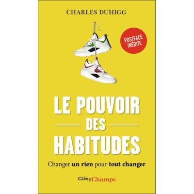 Le pouvoir des habitudes - Changer un rien pour tout changer