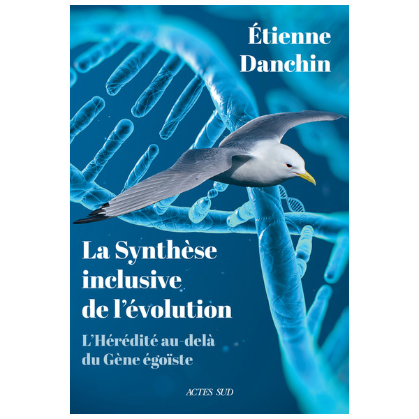 La synthèse inclusive de l'évolution - L'hérédité au delà du Gène égoïste