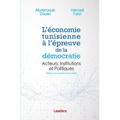 L’économie tunisienne à l’épreuve de la démocratie       Acteurs, Institutions et Politiques