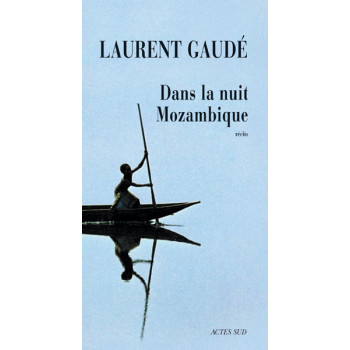 Dans la nuit Mozambique - Et autres récits