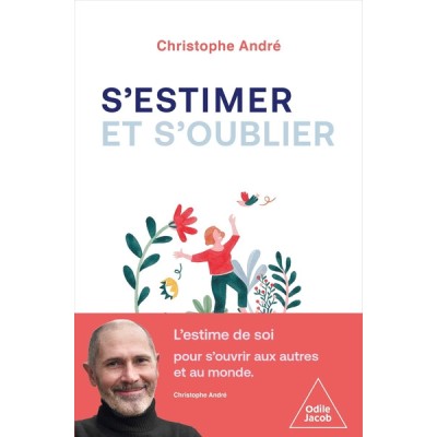 S'estimer et s'oublier - Abécédaire de l'estime de soi et de tout le reste