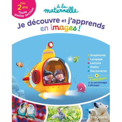 Je découvre et j'apprends en images ! à la maternelle Toute petite section