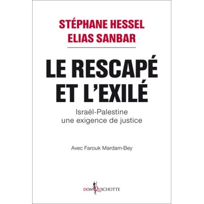 Le Rescapé et l'Exilé. Israël-Palestine, une exigence de justice