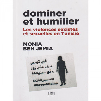 Dominer et humilier 
Les violences sexistes et sexuelles en Tunisie