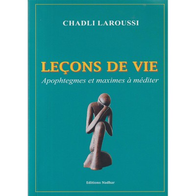 Leçon de vie : Apophtegmes et maximes à méditer