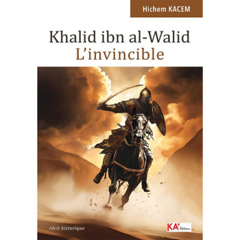 Khalid ibn al-Walid 
 L’invincible