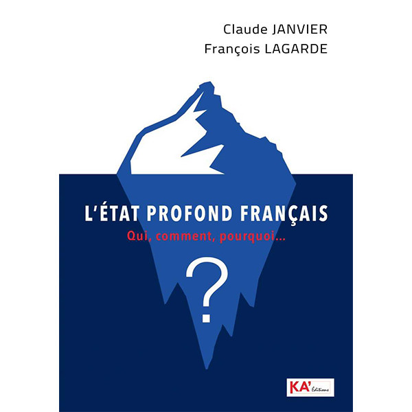 L’État profond français
Qui, comment, pourquoi… ?