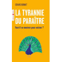 La tyrannie du paraître - Faut-il se montrer pour exister ?