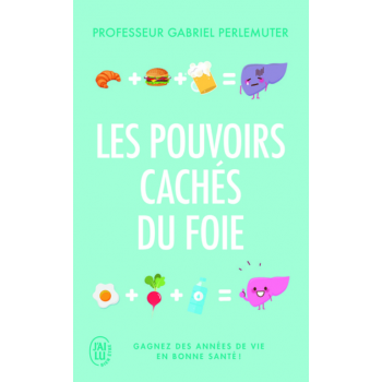 Les pouvoirs cachés du foie - Gagnez des années de vie en bonne santé !