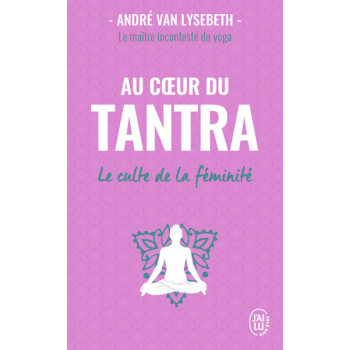 Au coeur du Tantra - Le...