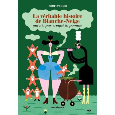 La véritable histoire de Blanche Neige qui n'a pas croqué la pomme