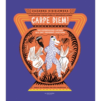 Carpe Diem!. 100 expressions latines qui ont traversé l'histoire