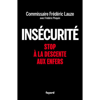 Insécurité. Stop à la descente aux enfers