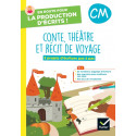Contes, théâtre et récits de voyage CM. 3 projets d'écriture pas à pas